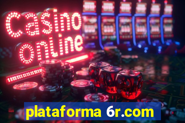 plataforma 6r.com