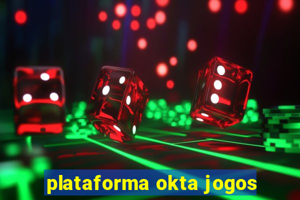 plataforma okta jogos