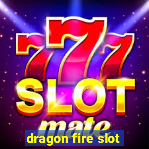 dragon fire slot