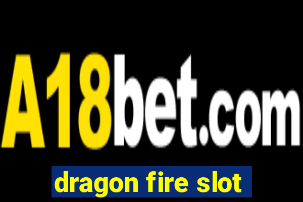 dragon fire slot