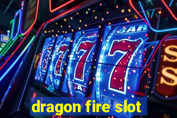 dragon fire slot