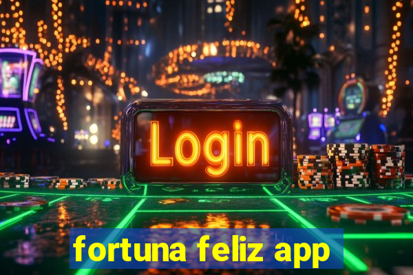 fortuna feliz app