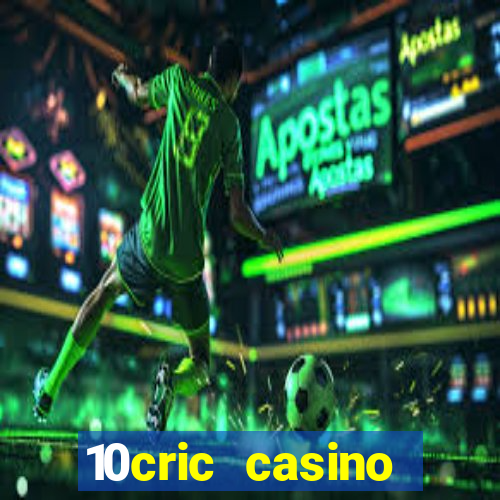 10cric casino welcome bonus