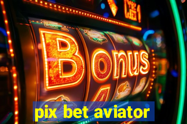 pix bet aviator