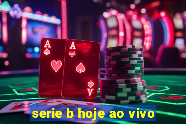 serie b hoje ao vivo