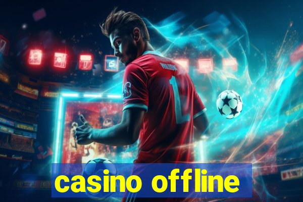 casino offline