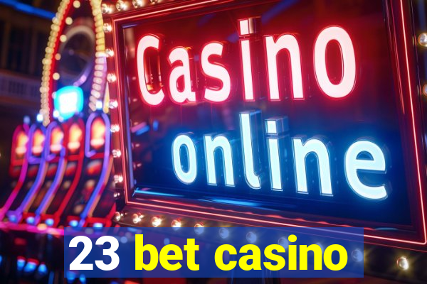 23 bet casino