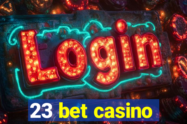 23 bet casino