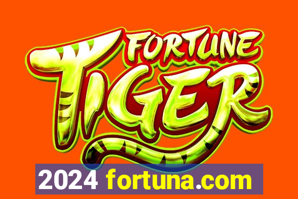 2024 fortuna.com