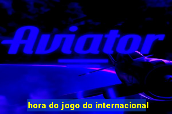 hora do jogo do internacional