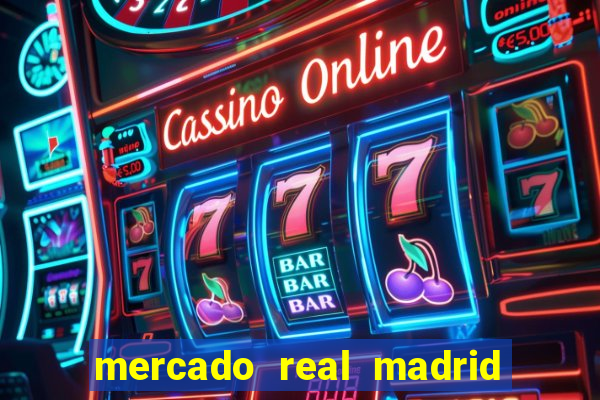 mercado real madrid ceasa encarte