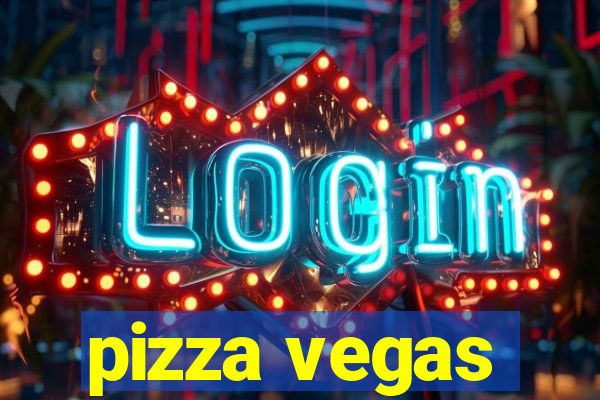 pizza vegas