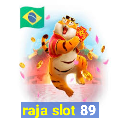 raja slot 89