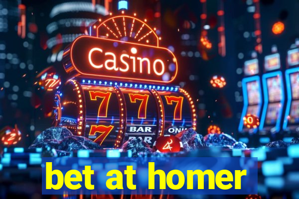 bet at homer