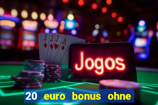 20 euro bonus ohne einzahlung casino 2022