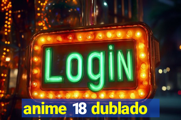 anime 18 dublado