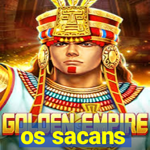 os sacans