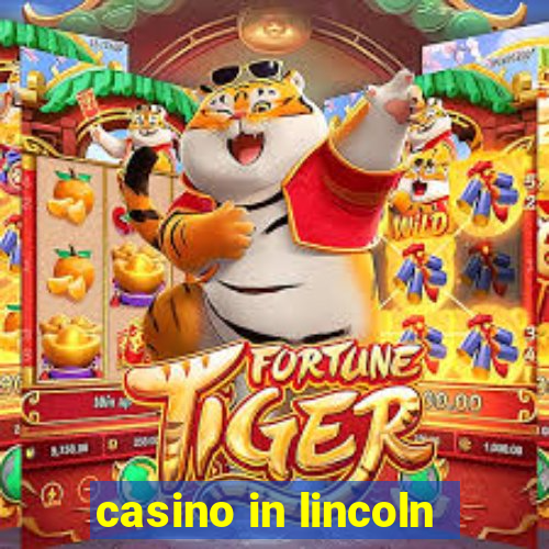 casino in lincoln