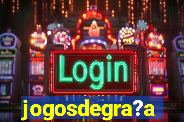 jogosdegra?a