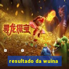 resultado da wuina