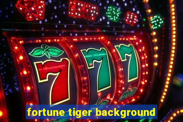 fortune tiger background