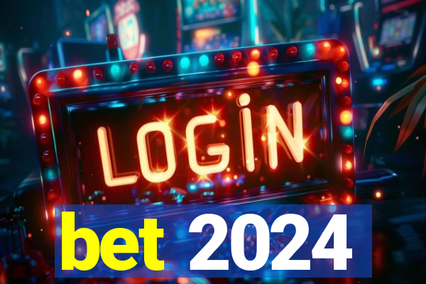 bet 2024