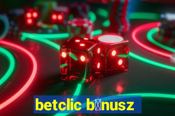 betclic b贸nusz