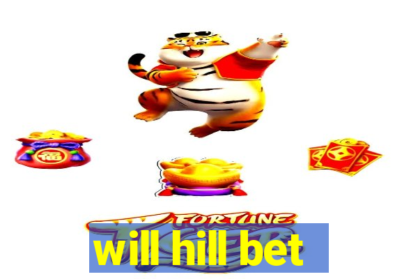 will hill bet