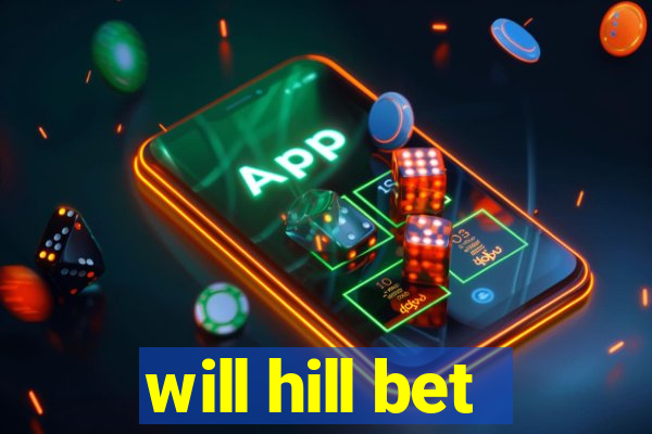 will hill bet