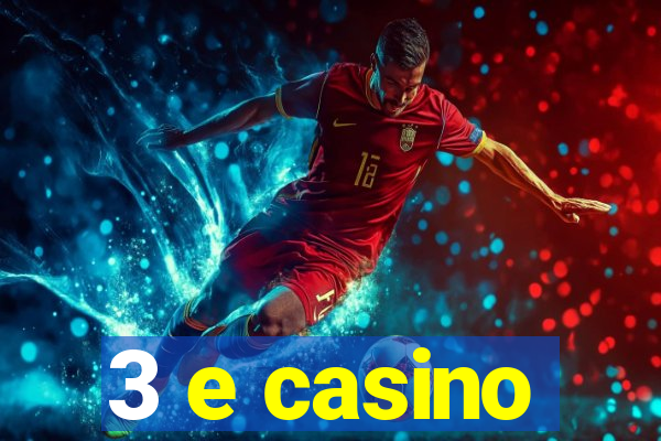 3 e casino