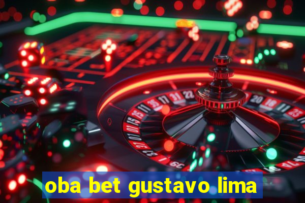 oba bet gustavo lima