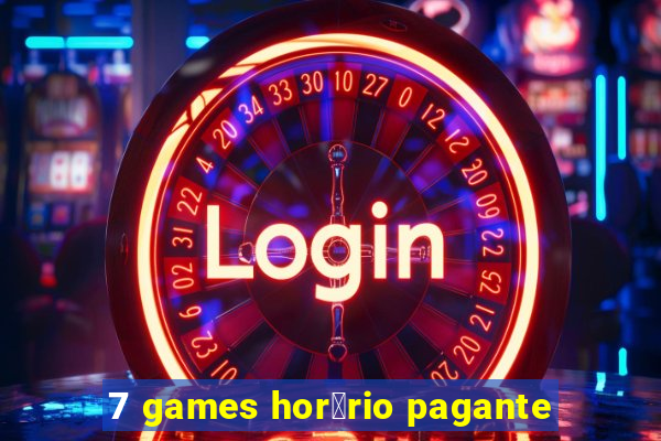 7 games hor谩rio pagante