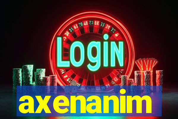 axenanim