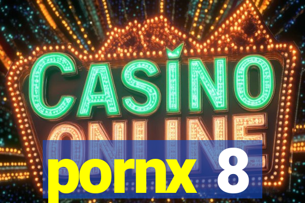 pornx 8