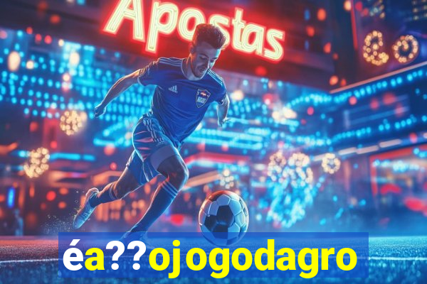 éa??ojogodagrow