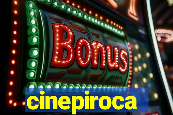 cinepiroca