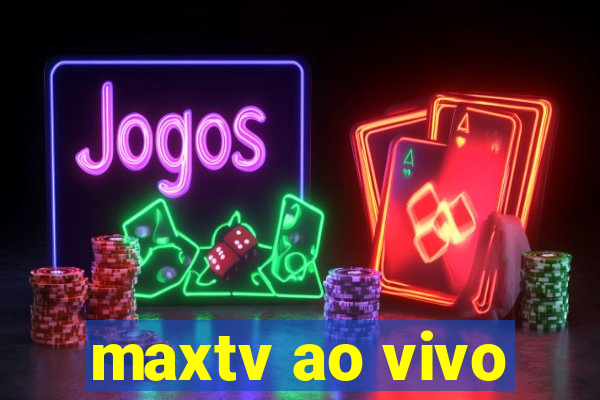 maxtv ao vivo