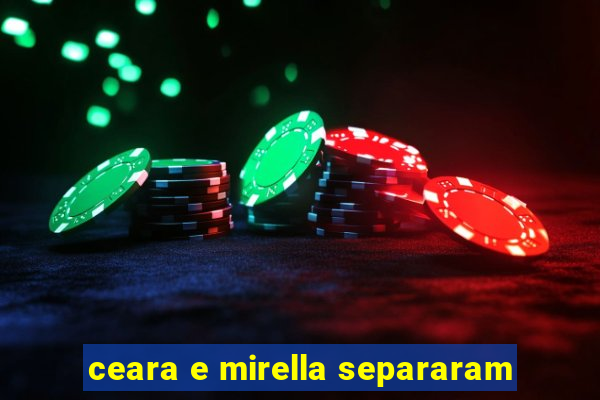 ceara e mirella separaram