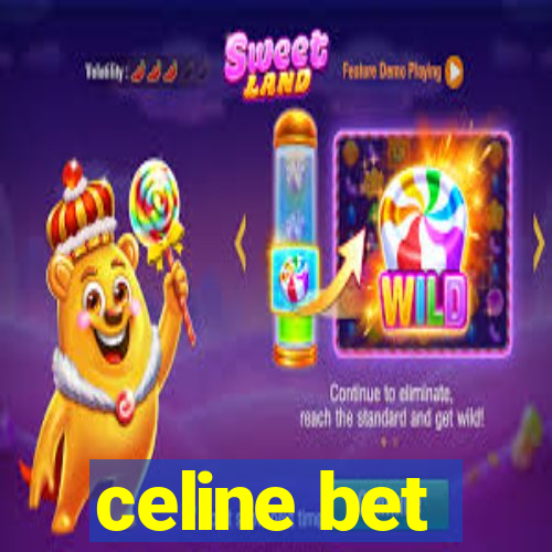 celine bet