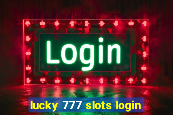 lucky 777 slots login