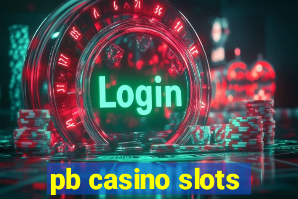 pb casino slots