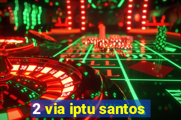 2 via iptu santos