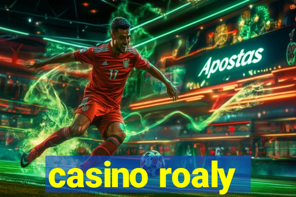 casino roaly