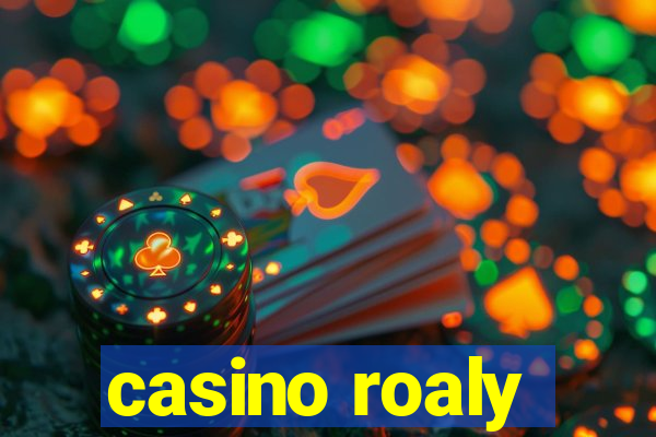 casino roaly