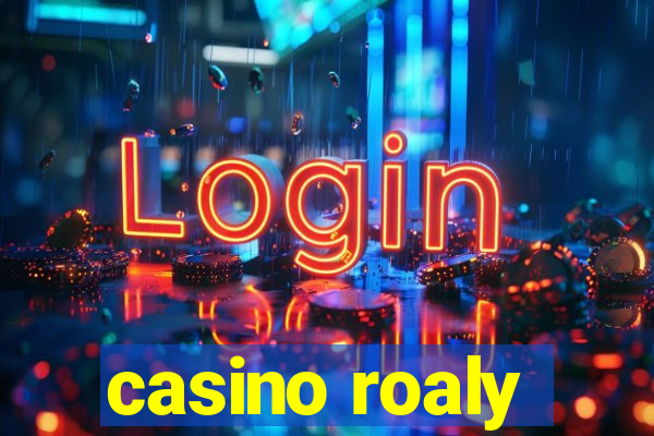 casino roaly