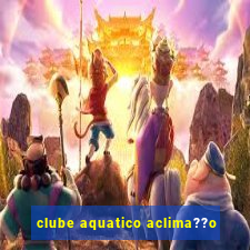 clube aquatico aclima??o