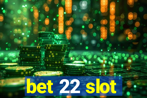 bet 22 slot