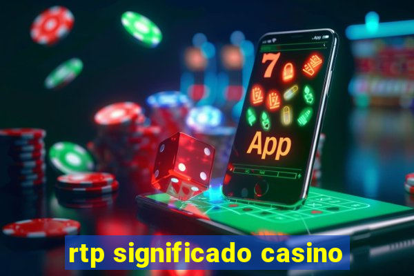 rtp significado casino