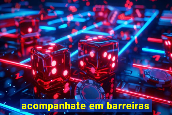 acompanhate em barreiras