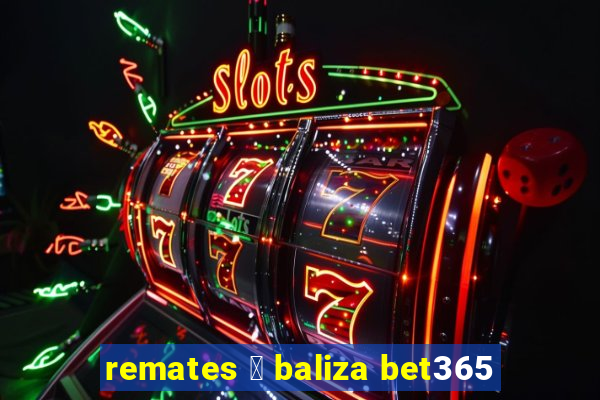 remates 脿 baliza bet365